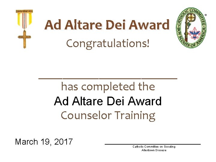 Ad Altare Dei Award Congratulations! ____________ has completed the Ad Altare Dei Award Counselor