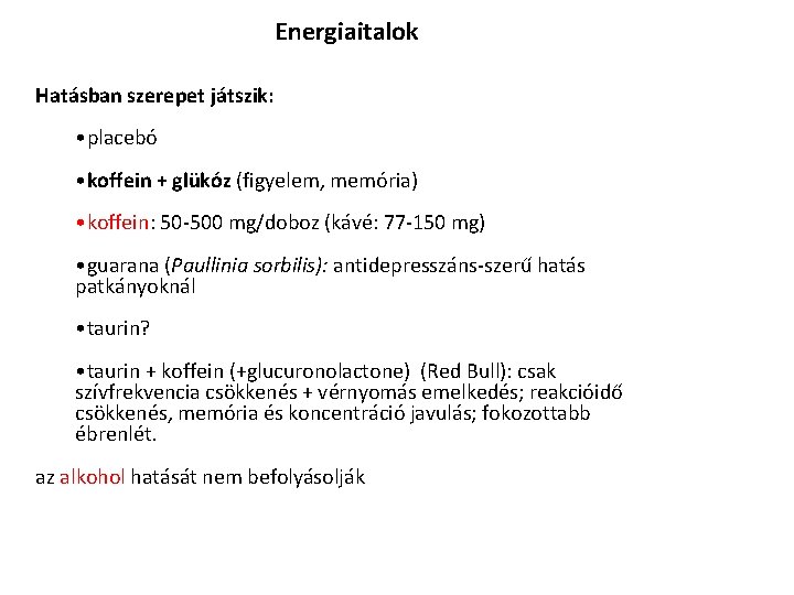 Energiaitalok Hatásban szerepet játszik: • placebó • koffein + glükóz (figyelem, memória) • koffein: