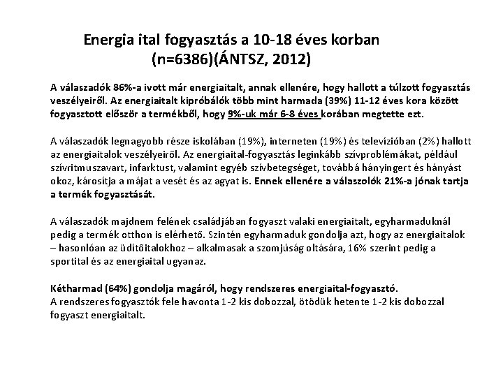 Energia ital fogyasztás a 10 -18 éves korban (n=6386)(ÁNTSZ, 2012) A válaszadók 86%-a ivott