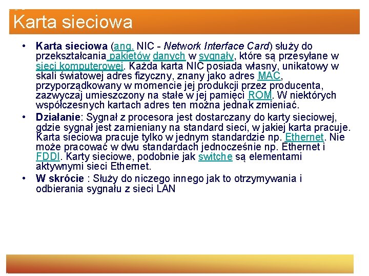 Karta sieciowa • Karta sieciowa (ang. NIC - Network Interface Card) służy do przekształcania