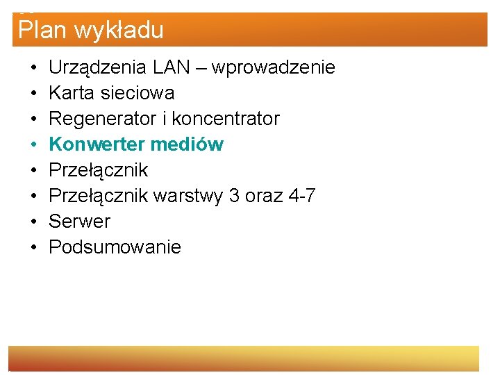 Plan wykładu • • Urządzenia LAN – wprowadzenie Karta sieciowa Regenerator i koncentrator Konwerter