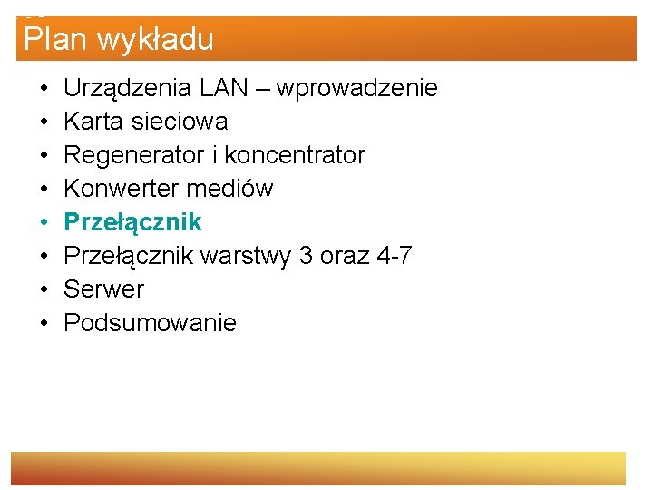 Plan wykładu • • Urządzenia LAN – wprowadzenie Karta sieciowa Regenerator i koncentrator Konwerter