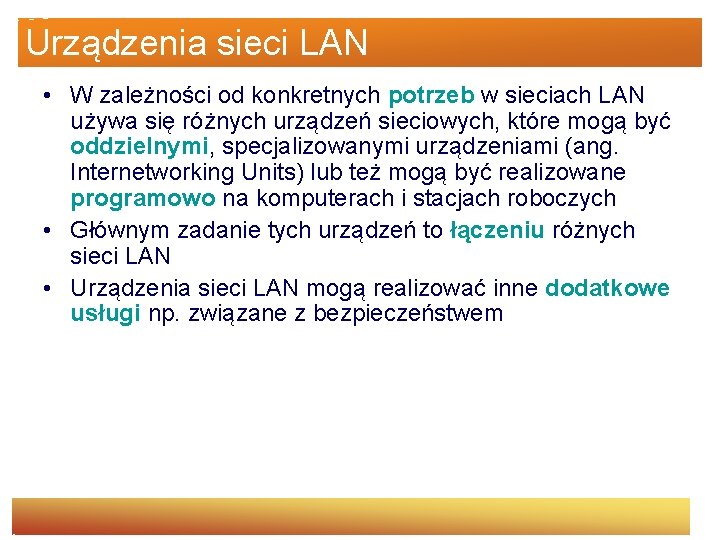 Urządzenia sieci LAN • W zależności od konkretnych potrzeb w sieciach LAN używa się