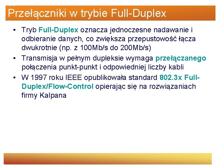 Przełączniki w trybie Full-Duplex • Tryb Full-Duplex oznacza jednoczesne nadawanie i odbieranie danych, co