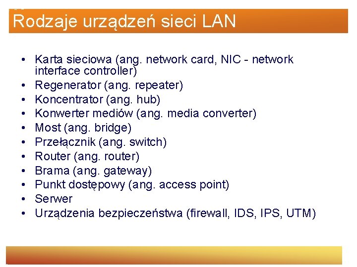 Rodzaje urządzeń sieci LAN • Karta sieciowa (ang. network card, NIC - network interface