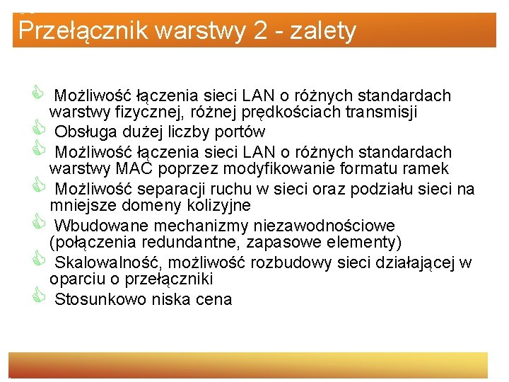 Przełącznik warstwy 2 - zalety C Możliwość łączenia sieci LAN o różnych standardach warstwy