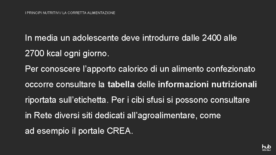 I PRINCIPI NUTRITIVI / LA CORRETTA ALIMENTAZIONE In media un adolescente deve introdurre dalle