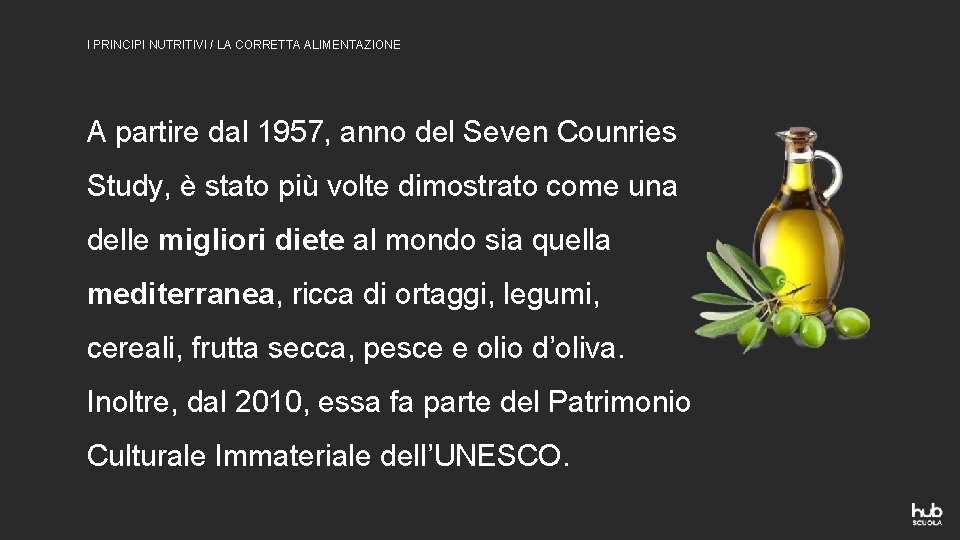 I PRINCIPI NUTRITIVI / LA CORRETTA ALIMENTAZIONE A partire dal 1957, anno del Seven