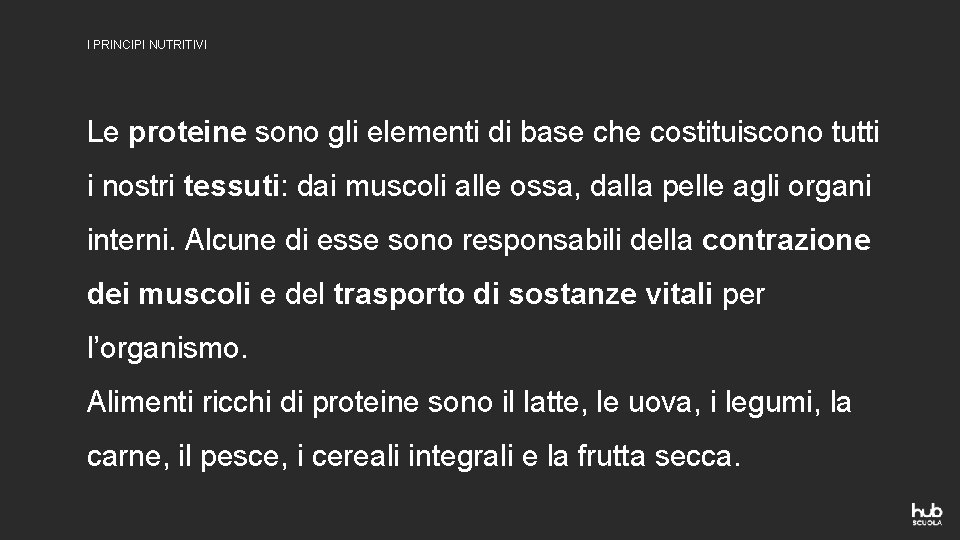 I PRINCIPI NUTRITIVI Le proteine sono gli elementi di base che costituiscono tutti i