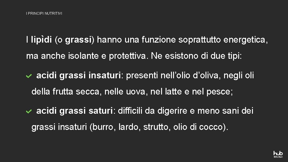 I PRINCIPI NUTRITIVI I lipìdi (o grassi) hanno una funzione soprattutto energetica, ma anche