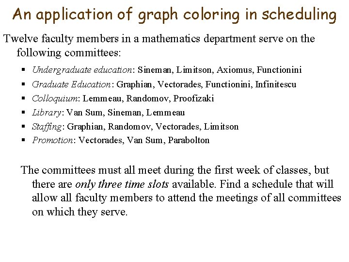 An application of graph coloring in scheduling Twelve faculty members in a mathematics department