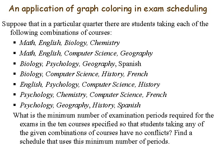 An application of graph coloring in exam scheduling Suppose that in a particular quarter