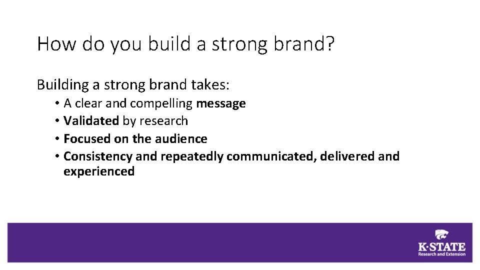 How do you build a strong brand? Building a strong brand takes: • A