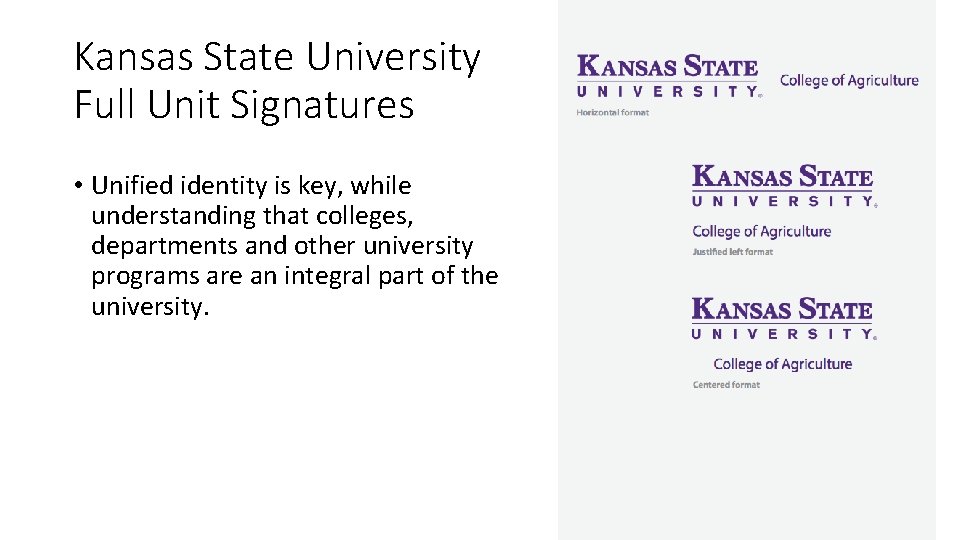 Kansas State University Full Unit Signatures • Unified identity is key, while understanding that