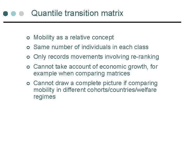 Quantile transition matrix ¢ Mobility as a relative concept ¢ Same number of individuals Quantile transition matrix ¢ Mobility as a relative concept ¢ Same number of individuals
