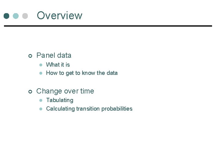 Overview ¢ Panel data l l ¢ What it is How to get to Overview ¢ Panel data l l ¢ What it is How to get to