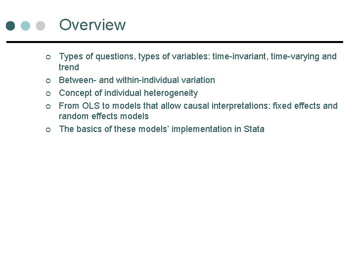 Overview ¢ ¢ ¢ Types of questions, types of variables: time-invariant, time-varying and trend Overview ¢ ¢ ¢ Types of questions, types of variables: time-invariant, time-varying and trend