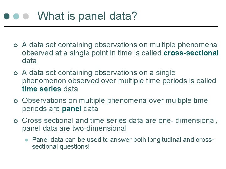What is panel data? ¢ A data set containing observations on multiple phenomena observed What is panel data? ¢ A data set containing observations on multiple phenomena observed