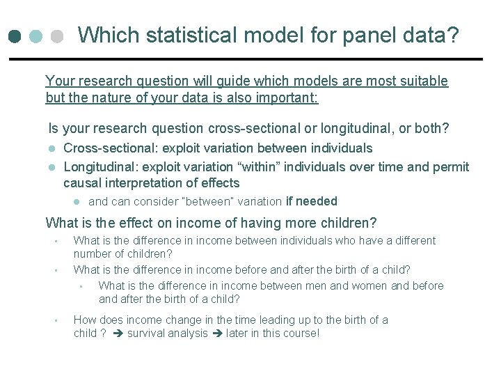 Which statistical model for panel data? Your research question will guide which models are Which statistical model for panel data? Your research question will guide which models are