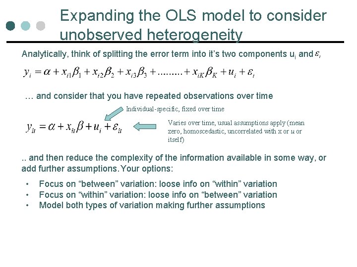 Expanding the OLS model to consider unobserved heterogeneity Analytically, think of splitting the error Expanding the OLS model to consider unobserved heterogeneity Analytically, think of splitting the error