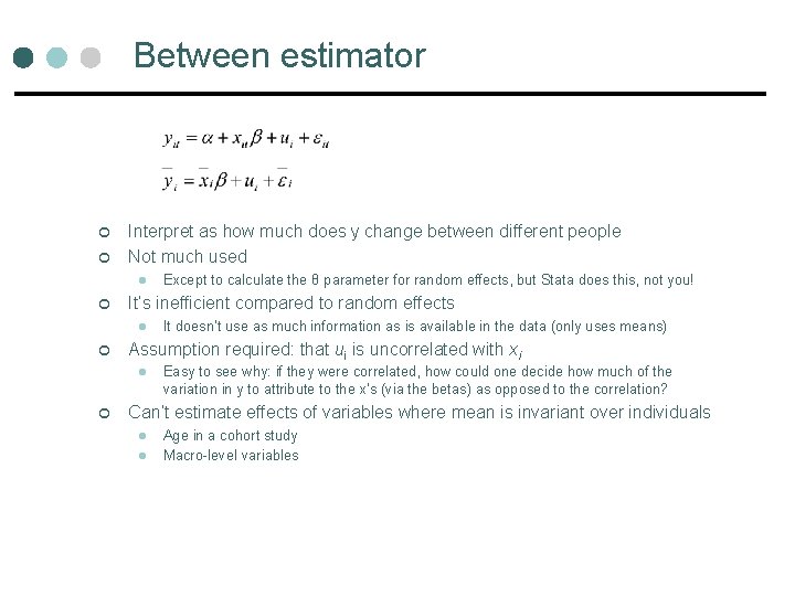 Between estimator ¢ ¢ Interpret as how much does y change between different people Between estimator ¢ ¢ Interpret as how much does y change between different people
