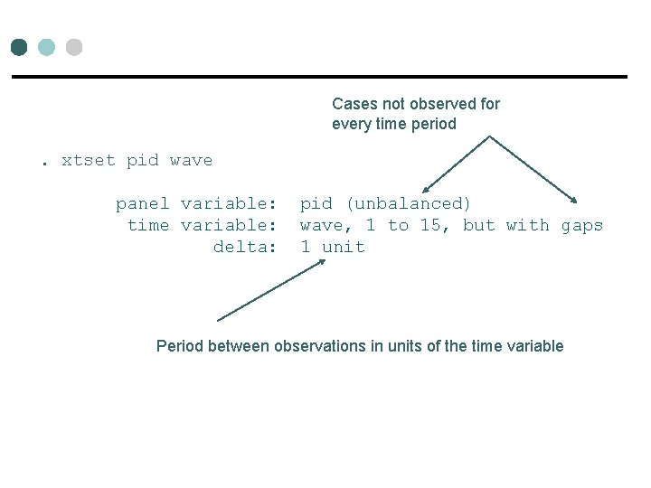 Cases not observed for every time period . xtset pid wave panel variable: time Cases not observed for every time period . xtset pid wave panel variable: time