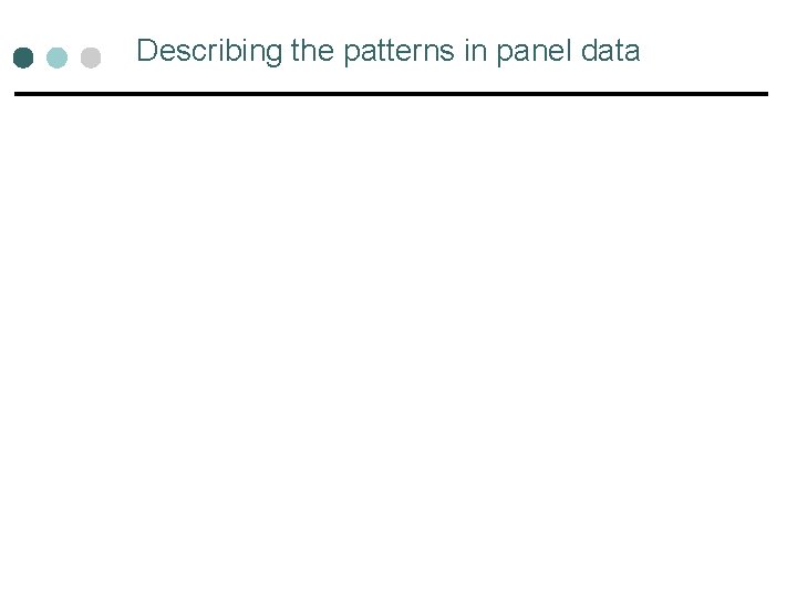 Describing the patterns in panel data Describing the patterns in panel data
