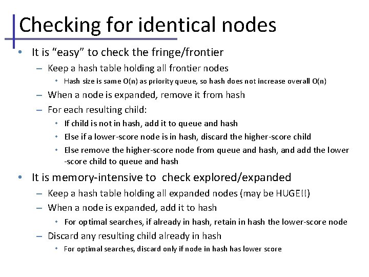 Checking for identical nodes • It is “easy” to check the fringe/frontier – Keep