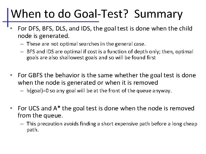When to do Goal-Test? Summary • For DFS, BFS, DLS, and IDS, the goal