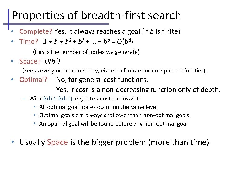 Properties of breadth-first search • Complete? Yes, it always reaches a goal (if b