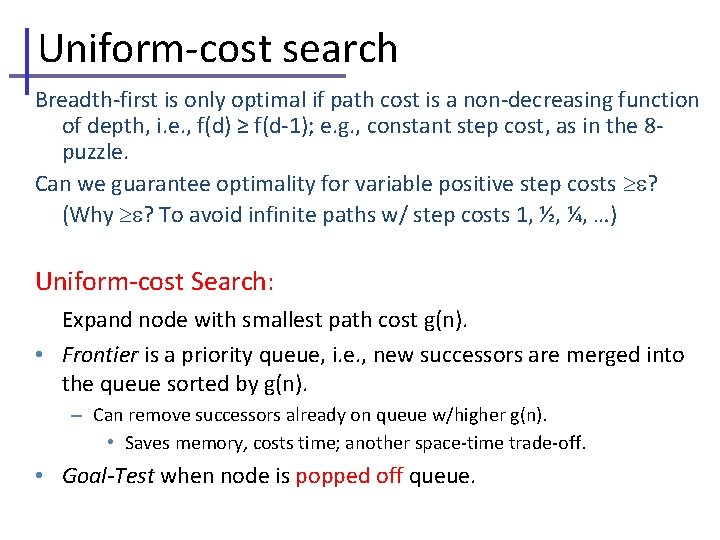 Uniform-cost search Breadth-first is only optimal if path cost is a non-decreasing function of