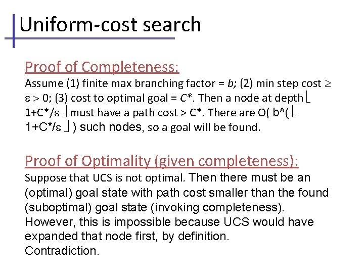 Uniform-cost search Proof of Completeness: Assume (1) finite max branching factor = b; (2)