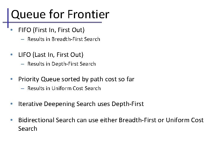 Queue for Frontier • FIFO (First In, First Out) – Results in Breadth-First Search