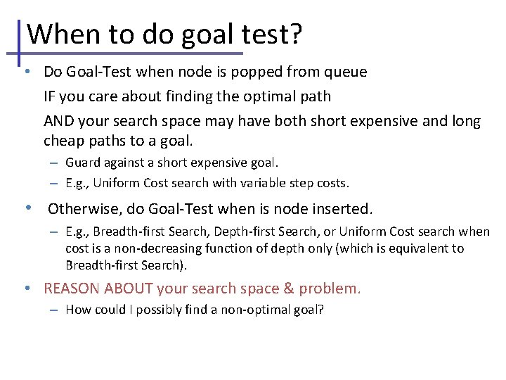 When to do goal test? • Do Goal-Test when node is popped from queue