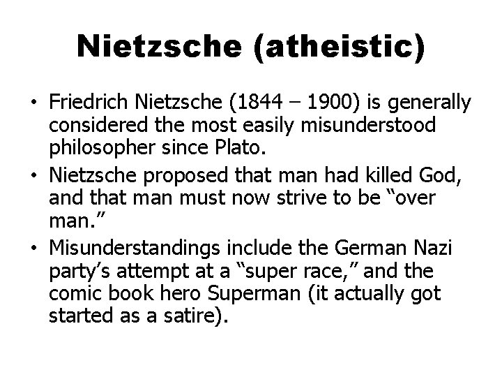 Nietzsche (atheistic) • Friedrich Nietzsche (1844 – 1900) is generally considered the most easily