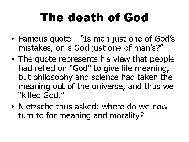 The death of God • Famous quote – “Is man just one of God’s