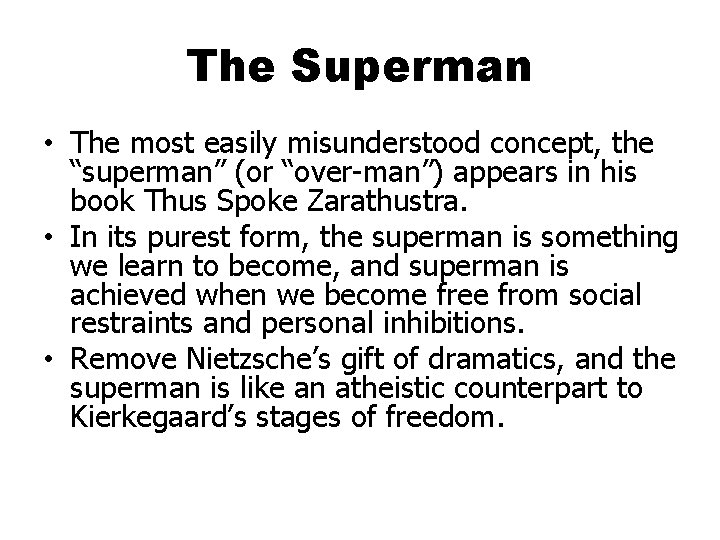 The Superman • The most easily misunderstood concept, the “superman” (or “over-man”) appears in