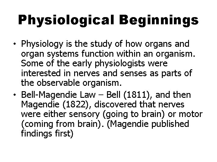 Physiological Beginnings • Physiology is the study of how organs and organ systems function