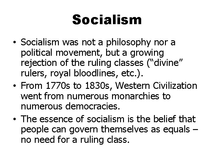 Socialism • Socialism was not a philosophy nor a political movement, but a growing