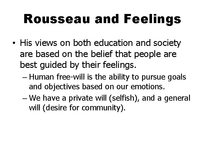 Rousseau and Feelings • His views on both education and society are based on