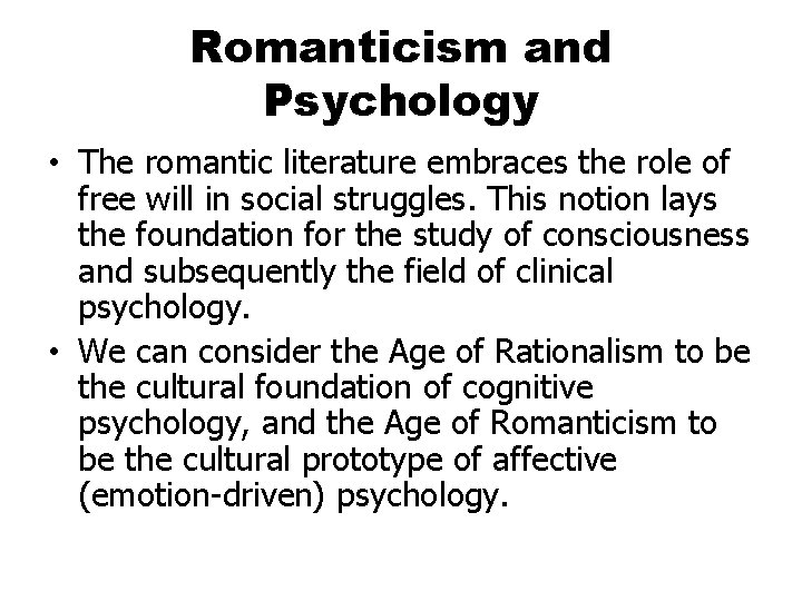 Romanticism and Psychology • The romantic literature embraces the role of free will in