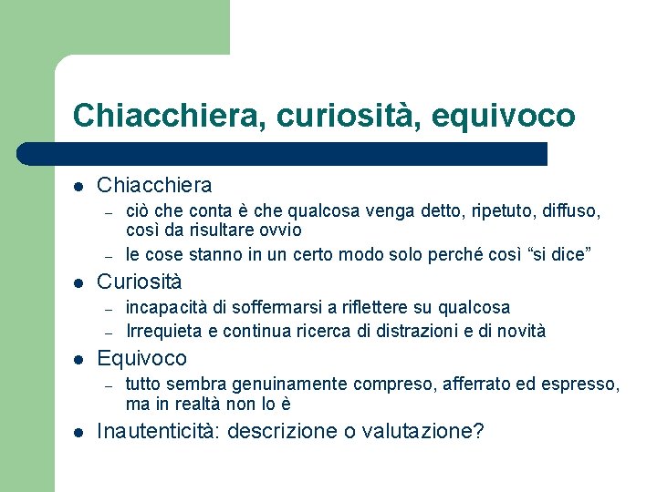 Chiacchiera, curiosità, equivoco l Chiacchiera – – l Curiosità – – l incapacità di