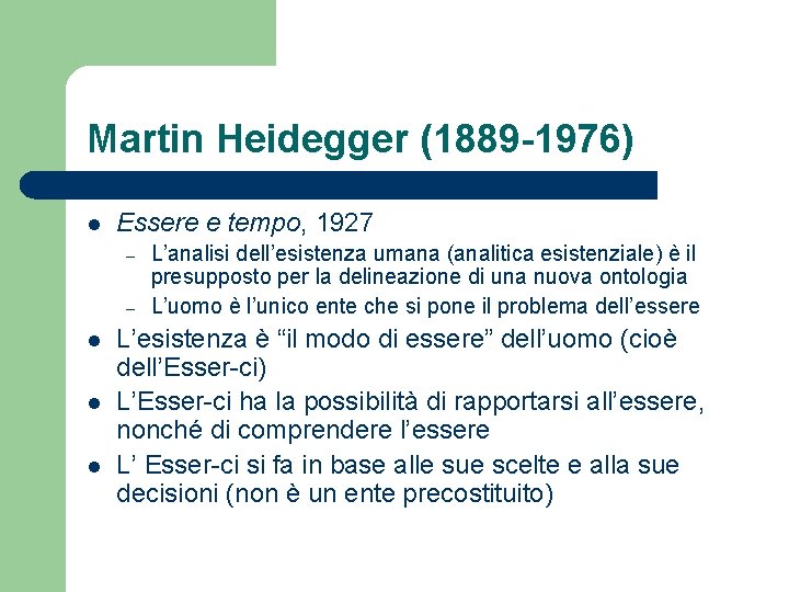 Martin Heidegger (1889 -1976) l Essere e tempo, 1927 – – l l l