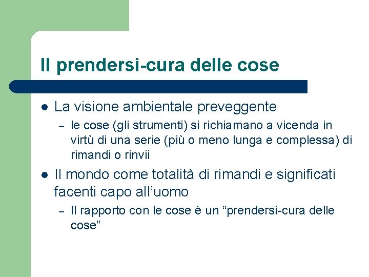 Il prendersi-cura delle cose l La visione ambientale preveggente – l le cose (gli