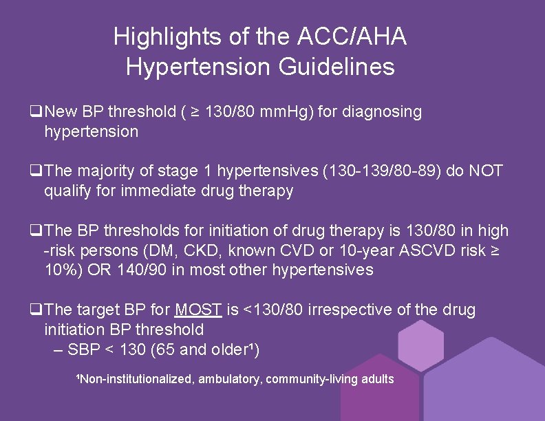 Highlights of the ACC/AHA Hypertension Guidelines q. New BP threshold ( ≥ 130/80 mm.