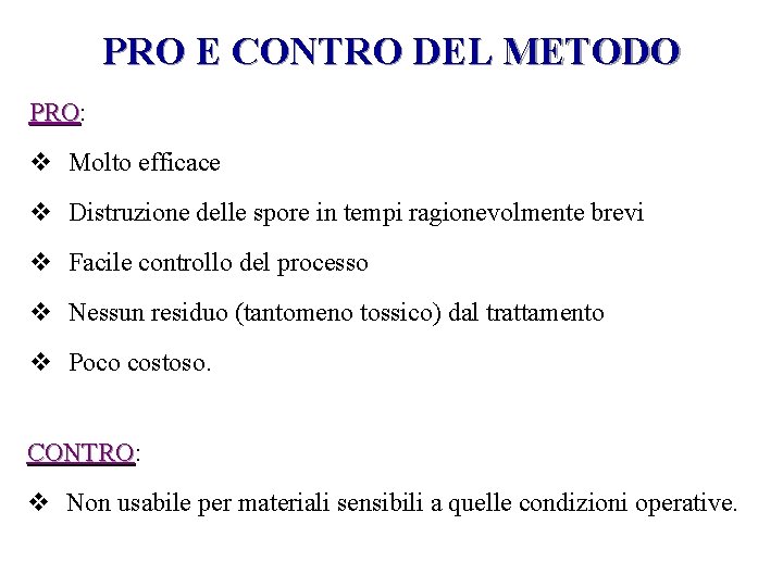 PRO E CONTRO DEL METODO PRO: PRO v Molto efficace v Distruzione delle spore