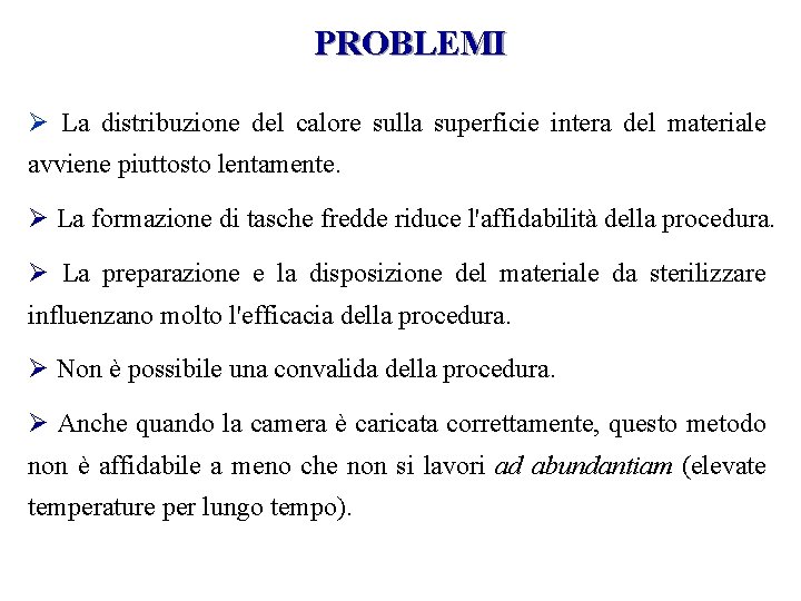 PROBLEMI Ø La distribuzione del calore sulla superficie intera del materiale avviene piuttosto lentamente.