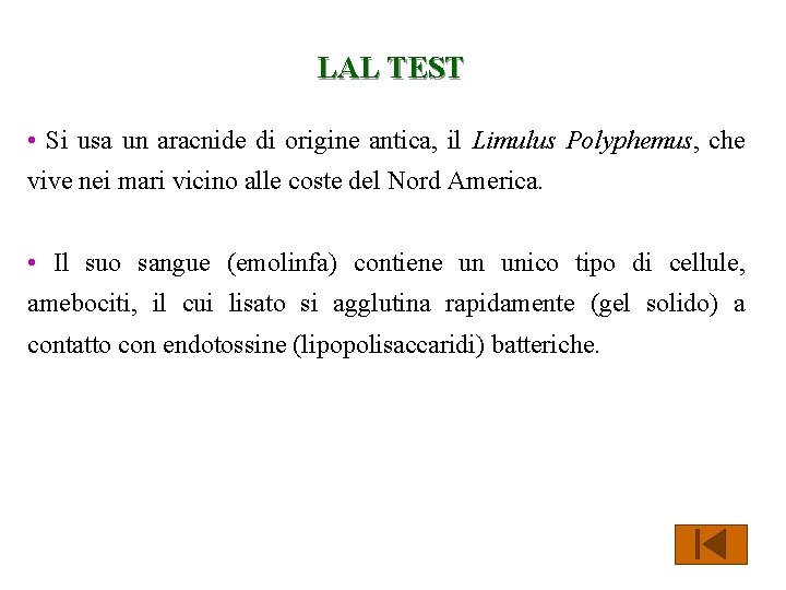 LAL TEST • Si usa un aracnide di origine antica, il Limulus Polyphemus, che