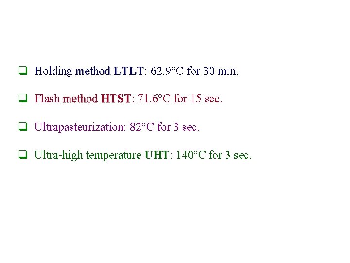 q Holding method LTLT: 62. 9°C for 30 min. LTLT q Flash method HTST: