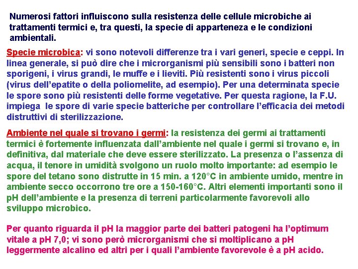 Numerosi fattori influiscono sulla resistenza delle cellule microbiche ai trattamenti termici e, tra questi,